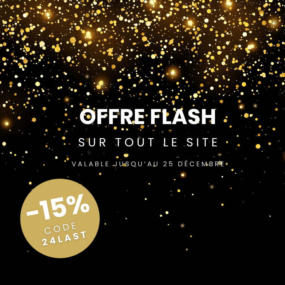 Offre flash sur tout le site valable jusqu'au 25 décembre